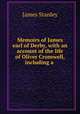Memoirs of James earl of Derby, with an account of the life of Oliver Cromwell, including a ., James Stanley 