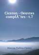 Ciceron - Oeuvres compltes - t.7, Cicero 