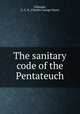 The sanitary code of the Pentateuch, Gillespie, C. G. K. (Charles George Knox) 