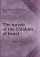 The travels of the Children of Israel, Brock, Jefferson Columbus, 1858- 