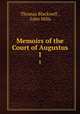 Memoirs of the Court of Augustus. 1, Thomas Blackwell , John Mills 