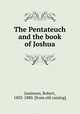 The Pentateuch and the book of Joshua, Jamieson, Robert, 1802-1880. [from old catalog] 
