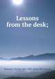 Lessons from the desk;, Kennedy, Harold, 1865-1905. [from old catalog] 
