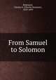 From Samuel to Solomon, Robinson, Charles S. (Charles Seymour), 1829-1899 
