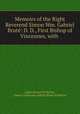 Memoirs of the Right Reverend Simon Wm. Gabriel Brut: D. D., First Bishop of Vincennes, with ., 