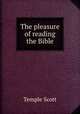 The pleasure of reading the Bible, Scott, Temple, 1864-1939 