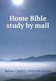 Home Bible study by mail, Burton, Charles J. [from old catalog] 