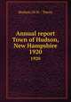 Annual report Town of Hudson, New Hampshire. 1920, Hudson (N.H. : Town) 