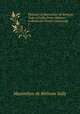 Memoirs of Maximilian de Bethune, Duke of Sully, Prime Minister to Henry the Great: Containing .. 1, 