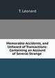 Memorable Accidents, and Unheard of Transactions: Containing an Account of Several Strange ., 