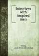 Interviews with inspired men, Young, Loyal. [from old catalog] 