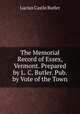 The Memorial Record of Essex, Vermont. Prepared by L. C. Butler. Pub. by Vote of the Town, Lucius Castle Butler 