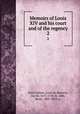 Memoirs of Louis XIV and his court and of the regency. 2, Saint-Simon, Louis de Rouvroy, duc de, 1675-1755,St. John, Bayle, 1822-1859, tr 