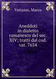 Aneddoti in dialetto ramanesco del sec. XIV; tratti dal cod. vat. 7654, Vattasso, Marco 
