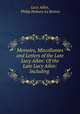 Memoirs, Miscellanies and Letters of the Late Lucy Aikin: Of the Late Lucy Aikin: Including ., Lucy Aikin, Philip Hemery Le Breton 