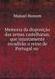 Memoria da disposio das armas castelhanas, que injustamente invadro o reino de Portugal no ., Manuel Homem 