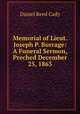 Memorial of Lieut. Joseph P. Burrage: A Funeral Sermon, Preched December 25, 1863, Daniel Reed Cady 