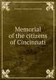 Memorial of the citizens of Cincinnati, Cincinnati. Citizens. [from old catalog] 