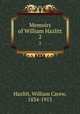 Memoirs of William Hazlitt. 2, Hazlitt, William Carew, 1834-1913 