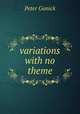 variations with no theme, Peter Ganick 