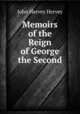 Memoirs of the Reign of George the Second, John Hervey Hervey 