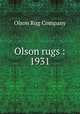 Olson rugs : 1931, Olson Rug Company 