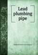 Lead plumbing pipe, Chadwick Boston Lead Company 