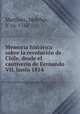 Memoria historica sobre la revolucion de Chile, desde el cautiverio de Fernando VII, hasta 1814, 