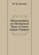 Memorandum on Mechanical Tests of Some Indian Timbers, W. H. Everett 