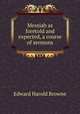 Messiah as foretold and expected, a course of sermons, Edward Harold Browne 