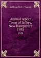Annual report Town of Jaffrey, New Hampshire. 1958, Jaffrey (N.H. : Town) 