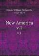 New America. v.1, Dixon, William Hepworth, 1821-1879 