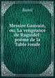Messire Gauvain, ou, La vengeance de Raguidel: pome de la Table ronde, Raoul 