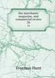 the merchants` magazine, and commercial review. 26, Freeman Hunt 
