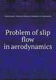 Problem of slip flow in aerodynamics, United States.: National Advisory Committee for Aeronautics 