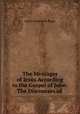 The Messages of Jesus According to the Gospel of John: The Discourses of ., James Stevenson Riggs 