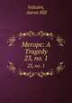 Merope: A Tragedy. 23, no. 1, Voltaire, Aaron Hill 