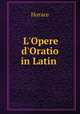 L`Opere d`Oratio in Latin ., Horace Horace 