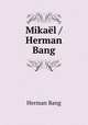 Mikal / Herman Bang, Herman Bang 