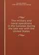 The military and naval operations in the Canadas during the late war with the United States, Christie, Robert, 1788-1856. [from old catalog] 