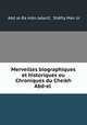 Merveilles biographiques et historiques ou Chroniques du Cheikh Abd-el ., 