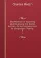 The Method of Teaching and Studying the Belles Lettres; Or, An Introduction to Languages, Poetry .. 4, Charles Rollin 