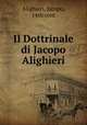 Il Dottrinale di Jacopo Alighieri, Alighieri, Jacopo, 14th cent 