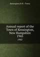 Annual report of the Town of Kensington, New Hampshire. 1945, Kensington (N.H. : Town) 