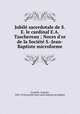 Jubil sacerdotale de S.E. le cardinal E.A. Taschereau ; Noces d`or de la Socit S.-Jean-Baptiste microforme, 
