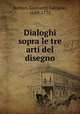 Dialoghi sopra le tre arti del disegno, Bottari, Giovanni Gaetano, 1689-1775 