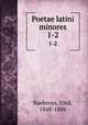 Poetae latini minores. 1-2, Baehrens, Emil, 1848-1888 