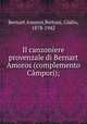 Il canzoniere provenzale di Bernart Amoros (complemento Cmpori);, Bernart Amoros,Bertoni, Giulio, 1878-1942 