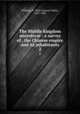 The Middle kingdom microform : a survey of . the Chinese empire and its inhabitants. 2, Williams, S. Wells (Samuel Wells), 1812-1884 