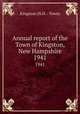Annual report of the Town of Kingston, New Hampshire. 1941, Kingston (N.H. : Town) 